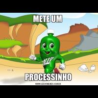 METE UM PROCESSINHO