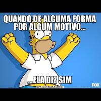 QUANDO DE ALGUMA FORMA POR ALGUM MOTIVO......ELA DIZ SIM