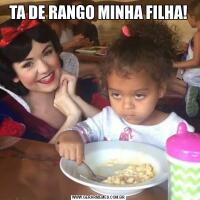 TA DE RANGO MINHA FILHA!