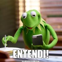 ENTENDI!