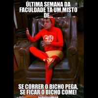 ÚLTIMA SEMANA DA FACULDADE TÁ UM MISTO DE...SE CORRER O BICHO PEGA, SE FICAR O BICHO COME!