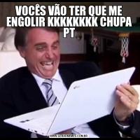 VOCÊS VÃO TER QUE ME ENGOLIR KKKKKKKK CHUPA PT
