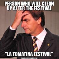 PERSON WHO WILL CLEAN UP AFTER THE FESTIVAL
