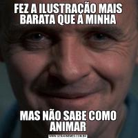 FEZ A ILUSTRAÇÃO MAIS BARATA QUE A MINHAMAS NÃO SABE COMO ANIMAR