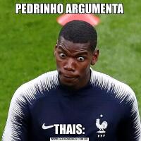 PEDRINHO ARGUMENTATHAIS: