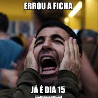 ERROU A FICHAJÁ É DIA 15