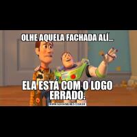 OLHE AQUELA FACHADA ALÍ...ELA ESTÁ COM O LOGO ERRADO.