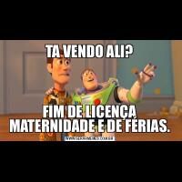 TA VENDO ALI?FIM DE LICENÇA MATERNIDADE E DE FÉRIAS.