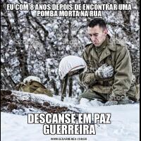 EU COM 8 ANOS DEPOIS DE ENCONTRAR UMA POMBA MORTA NA RUADESCANSE EM PAZ GUERREIRA