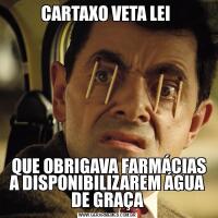 CARTAXO VETA LEI  QUE OBRIGAVA FARMÁCIAS A DISPONIBILIZAREM ÁGUA DE GRAÇA