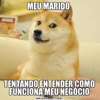 MEU MARIDO TENTANDO ENTENDER COMO FUNCIONA MEU NEGÓCIO