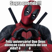 Sogra querida!!!Feliz aniversário! Que Deus abençoe cada minuto de sua vida!! 