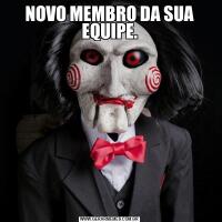 NOVO MEMBRO DA SUA EQUIPE.