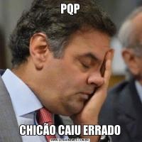 PQPCHICÃO CAIU ERRADO