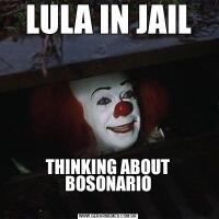 LULA IN JAILTHINKING ABOUT BOSONARIO
