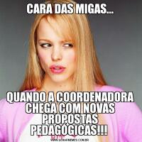 CARA DAS MIGAS...QUANDO A COORDENADORA CHEGA COM NOVAS PROPOSTAS PEDAGÓGICAS!!! 