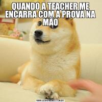 QUANDO A TEACHER ME ENCARRA COM A PROVA NA MÃO
