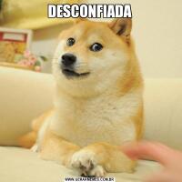 DESCONFIADA