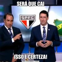 SERÁ QUE CAIISSO É CERTEZA!