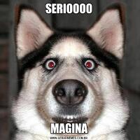 SERIOOOOMAGINA