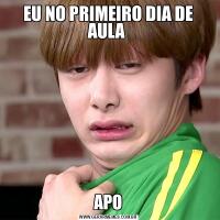 EU NO PRIMEIRO DIA DE AULA APO
