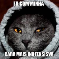 EU COM MINHA CARA MAIS INOFENSISVA