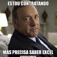 ESTOU CONTRATANDOMAS PRECISA SABER EXCEL