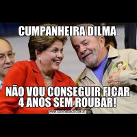 CUMPANHEIRA DILMANÃO VOU CONSEGUIR FICAR 4 ANOS SEM ROUBAR!