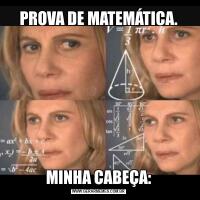 PROVA DE MATEMÁTICA.MINHA CABEÇA: