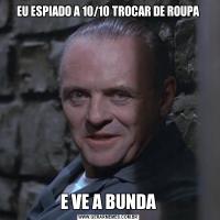 EU ESPIADO A 10/10 TROCAR DE ROUPAE VE A BUNDA