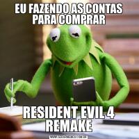 EU FAZENDO AS CONTAS PARA COMPRARRESIDENT EVIL 4 REMAKE