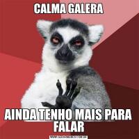 CALMA GALERAAINDA TENHO MAIS PARA FALAR