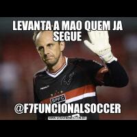 LEVANTA A MAO QUEM JA SEGUE@F7FUNCIONALSOCCER