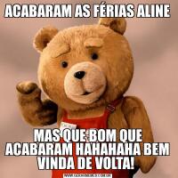 ACABARAM AS FÉRIAS ALINEMAS QUE BOM QUE ACABARAM HAHAHAHA BEM VINDA DE VOLTA! 