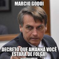 MARCIO GODOIDECRETO QUE AMANHÃ VOCÊ ESTARÁ DE FOLGA!