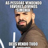 AS PESSOAS VENDENDO FAVORES DIVINOS “SIMONIA”:DEUS VENDO TUDO 