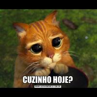 CUZINHO HOJE?