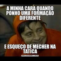 A MINHA CARA QUANDO PONHO UMA FORMAÇÃO DIFERENTEE ESQUEÇO DE MECHER NA TATICA