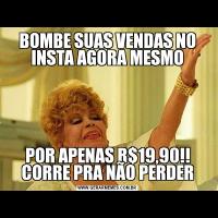 BOMBE SUAS VENDAS NO INSTA AGORA MESMOPOR APENAS R$19,90!! CORRE PRA NÃO PERDER