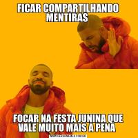 FICAR COMPARTILHANDO MENTIRAS FOCAR NA FESTA JUNINA QUE VALE MUITO MAIS A PENA 