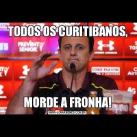 TODOS OS CURITIBANOS,MORDE A FRONHA!