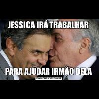JESSICA IRÁ TRABALHARPARA AJUDAR IRMÃO DELA
