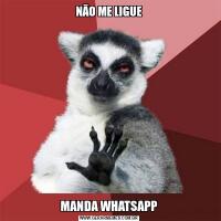 NÃO ME LIGUEMANDA WHATSAPP