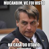 MUCANBIM, VC FOI VISTONA CASA DO OTÁVIO 