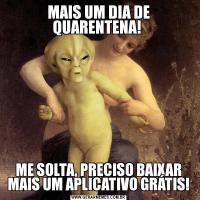 MAIS UM DIA DE QUARENTENA! ME SOLTA, PRECISO BAIXAR MAIS UM APLICATIVO GRÁTIS!