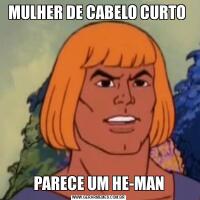 MULHER DE CABELO CURTO PARECE UM HE-MAN