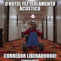 O HOTEL FEZ ISOLAMENTO ACÚSTICOCORREDOR LIBERADOOOO!