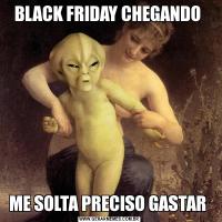 BLACK FRIDAY CHEGANDO ME SOLTA PRECISO GASTAR 