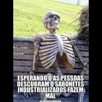 ESPERANDO Q AS PESSOAS DESCUBRAM Q SABONETES INDUSTRIALIZADOS FAZEM MAL