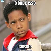 O QUE É ISSOGOBBI?